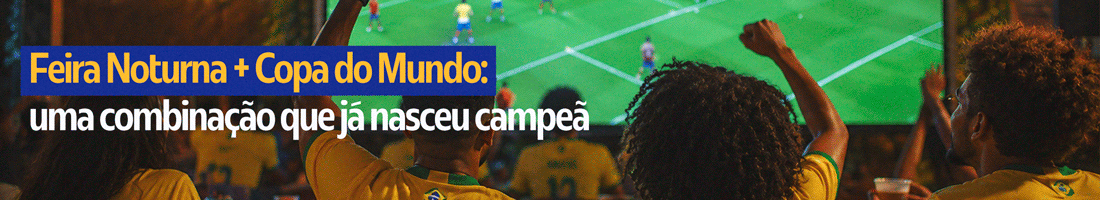 FEIRA NOTURNA - COPA DO MUNDO