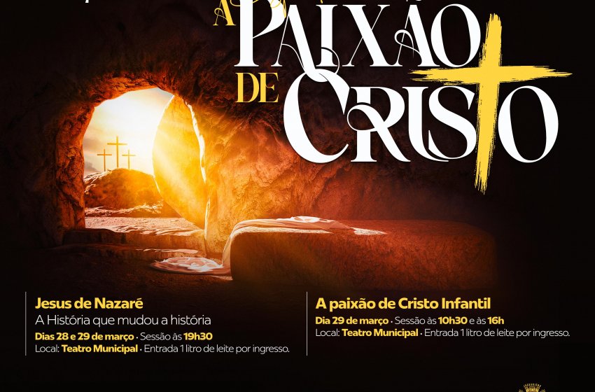 ESPETÁCULO ‘A PAIXÃO DE CRISTO’ TERÁ SESSÕES NOS DIAS 28 E 29
