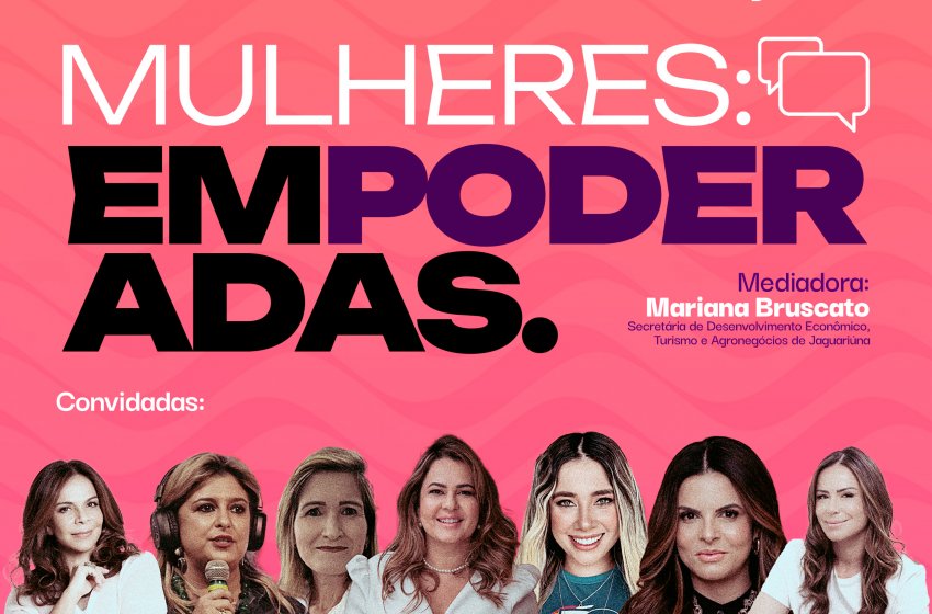 ENCONTRO ‘MULHERES: EMPODERADAS’ REÚNE LIDERANÇAS FEMININAS EM JAGUARIÚNA