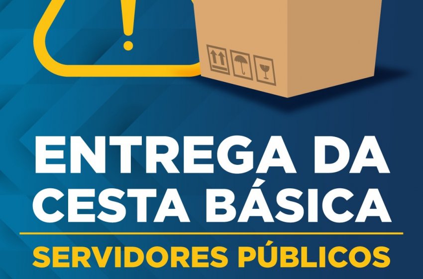 ENTREGA DAS CESTAS BÁSICAS DOS SERVIDORES