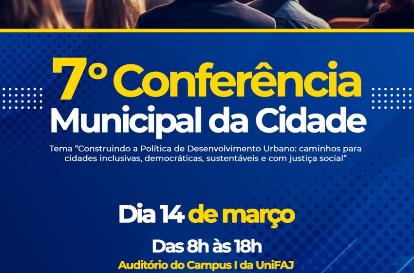 SÉTIMA CONFERÊNCIA MUNICIPAL DA CIDADE ACONTECE NESTA SEXTA-FEIRA