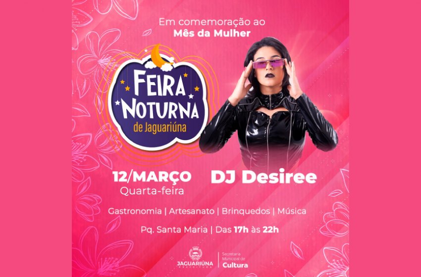 FEIRA NOTURNA DE HOJE CELEBRA O MÊS DA MULHER 