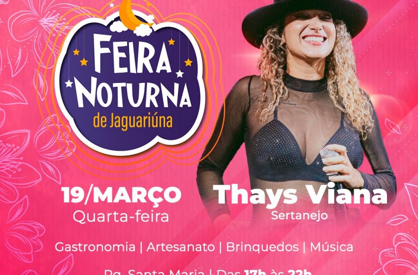 HOJE TEM FEIRA NOTURNA COM APRESENTAÇÃO DA CANTORA THAYS VIANA