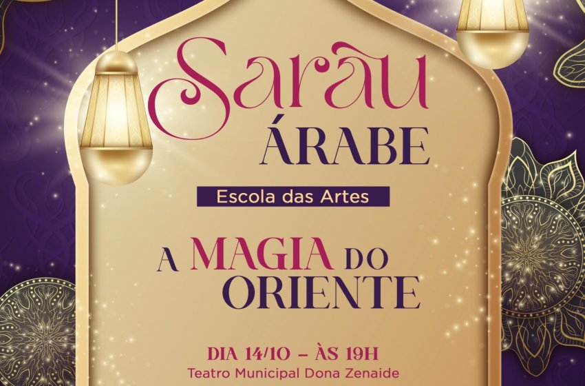 ESCOLA DAS ARTES REALIZA SARAU ‘A MAGIA DO ORIENTE’ NA PRÓXIMA TERÇA