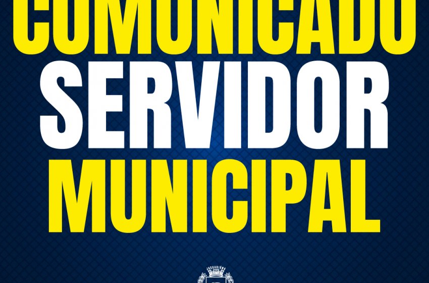 COMUNICADO AOS SERVIDORES MUNICIPAIS