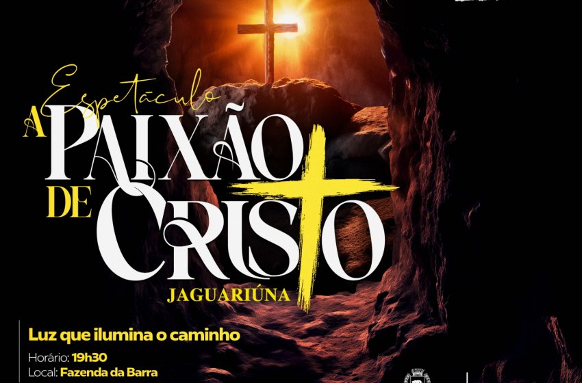 ESPETÁCULO ‘A PAIXÃO DE CRISTO’ COMEÇA NESTA QUINTA-FEIRA NA FAZENDA DA BARRA