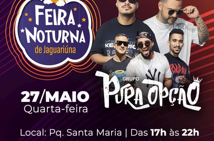 HOJE TEM FEIRA NOTURNA DE JAGUARIÚNA NO PARQUE SANTA MARIA 
