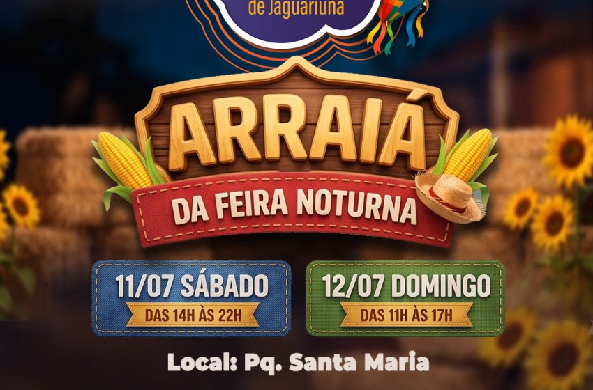 NESTE FIM DE SEMANA TEM ‘ARRAIÁ DA FEIRA NOTURNA’ NO PARQUE SANTA MARIA