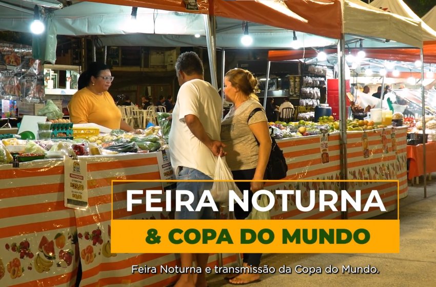 HOJE TEM FEIRA NOTURNA COM COPA DO MUNDO NO PARQUE SANTA MARIA